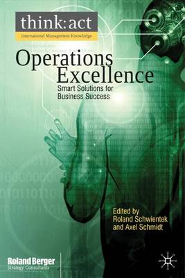 Operations Excellence: Smart Solutions for Business Success - Schwientek, R (Editor), and Schmidt, A (Editor)
