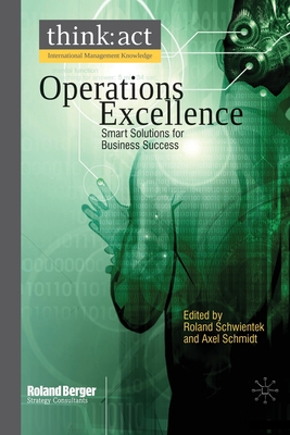 Operations Excellence: Smart Solutions for Business Success - Schwientek, R (Editor), and Schmidt, A (Editor)