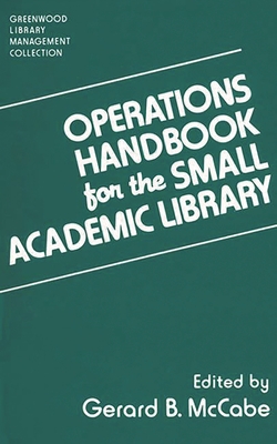 Operations Handbook for the Small Academic Library: A Management Handbook - McCabe, Gerard B