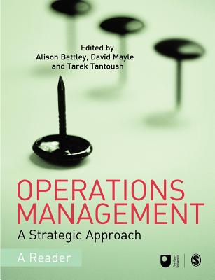 Operations Management: A Strategic Approach - Bettley, Alison (Editor), and Mayle, David (Editor), and Tantoush, Tarek (Editor)