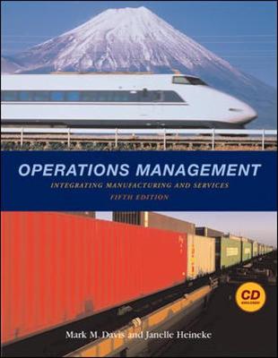Operations Management: Integrating Manufacturing and Services 5e with Student CD and Powerweb - Davis, Mark, and Heineke, Janelle, and Davis Mark