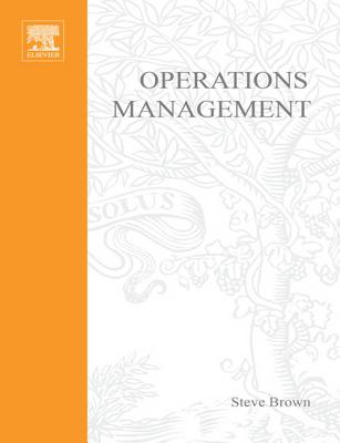 Operations Management: Policy, Practice and Performance Improvement - Brown, Steve, and Blackmon, Kate, and Cousins, Paul