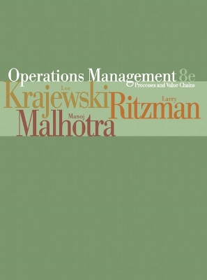 Operations Management: Process and Value Chains - Krajewski, Lee J, and Ritzman, Larry P, and Malhotra, Manoj