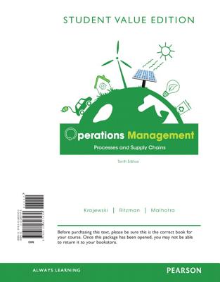 Operations Management, Student Value Edition: Processes and Supply Chains - Krajewski, Lee J, and Ritzman, Larry P, and Malhotra, Manoj K