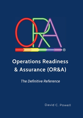 Operations Readiness & Assurance (OR&A) - The Definitive Reference - Powell, David