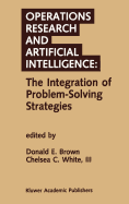 Operations Research and Artificial Intelligence: The Integration of Problem-Solving Strategies