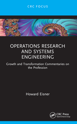 Operations Research and Systems Engineering: Growth and Transformation Commentaries on the Profession - Eisner, Howard