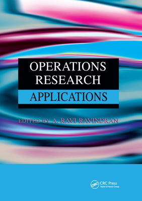 Operations Research Applications - Ravindran, A. Ravi (Editor)
