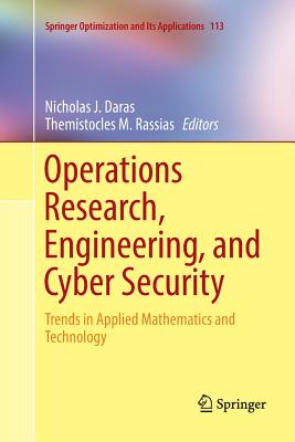 Operations Research, Engineering, and Cyber Security: Trends in Applied Mathematics and Technology - Daras, Nicholas J (Editor), and Rassias, Themistocles M (Editor)
