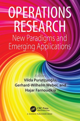Operations Research: New Paradigms and Emerging Applications - Purut�uo lu, Vilda (Editor), and Weber, Gerhard-Wilhelm (Editor), and Farnoudkia, Hajar (Editor)