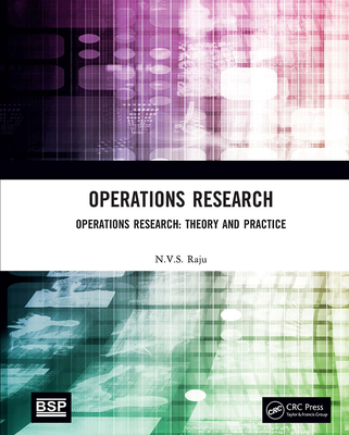 Operations Research: Operations Research: Theory and Practice - Raju, N V S