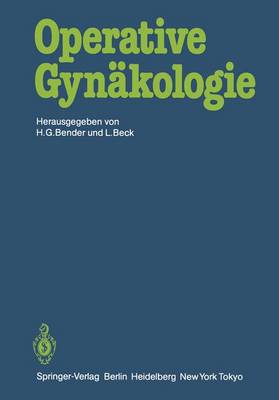 Operative Gynakologie - Bender, H G (Editor), and Beck, L (Editor)