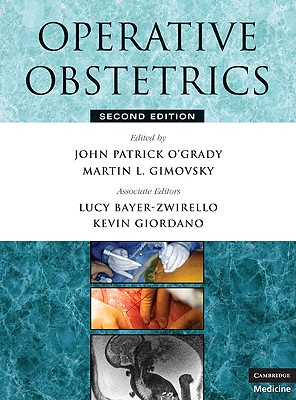 Operative Obstetrics - O'Grady, John Patrick, and Gimovsky, Martin L, and Bayer-Zwirello, Lucy A