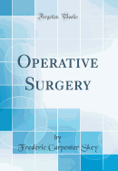 Operative Surgery (Classic Reprint)