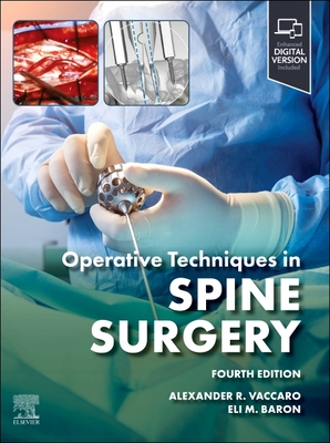 Operative Techniques: Spine Surgery - Vaccaro, Alexander R, PhD, MBA (Editor), and Baron, Eli M, MD (Editor)