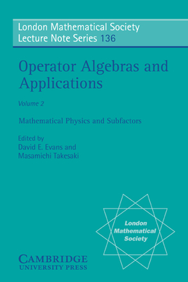 Operator Algebras and Applications: Volume 2 - Evans, David E. (Editor), and Takesaki, Masamichi (Editor)