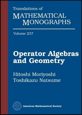 Operator Algebras and Geometry - Moriyoshi, Hitoshi