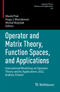 Operator and Matrix Theory, Function Spaces, and Applications: International Workshop on Operator Theory and its Applications 2022, Krak�w, Poland