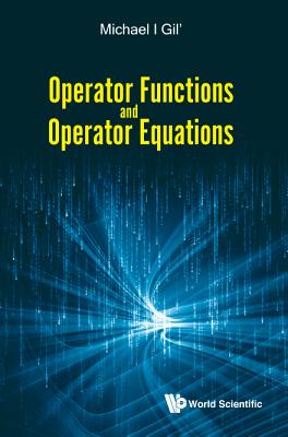 Operator Functions and Operator Equations - Gil Michael I