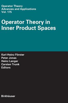 Operator Theory in Inner Product Spaces - F�rster, Karl-Heinz (Editor), and Jonas, Peter (Editor), and Langer, Heinz (Editor)