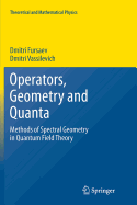 Operators, Geometry and Quanta: Methods of Spectral Geometry in Quantum Field Theory