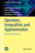 Operators, Inequalities and Approximation: Theory and Applications