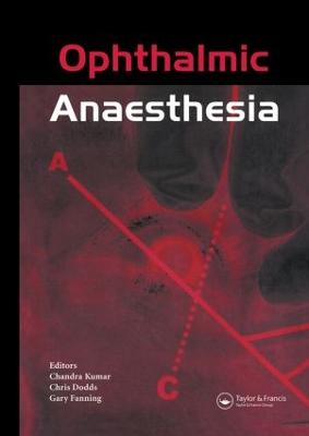 Ophthalmic Anaesthesia - Dodds, C (Editor), and Fanning, G (Editor), and Kumar, C (Editor)