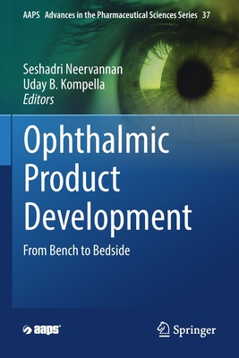 Ophthalmic Product Development: From Bench to Bedside - Neervannan, Seshadri (Editor), and Kompella, Uday B. (Editor)