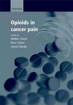 Opioids in Cancer Pain - Davis, Mellar (Editor), and Glare, Paul (Editor), and Hardy, J R (Editor)