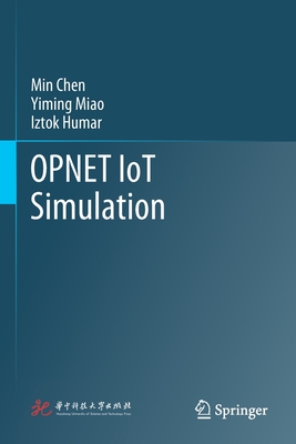 OPNET IoT Simulation - Chen, Min, and Miao, Yiming, and Humar, Iztok