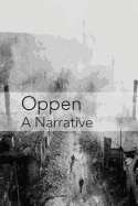 Oppen: A Narrative: Revised and Updated Edition