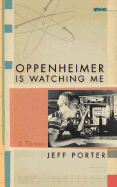 Oppenheimer Is Watching Me: A Memoir