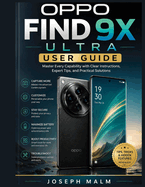 Oppo Find 9x Ultra User Guide: Master Every Capability with Clear Instructions, Expert Tips, and Practical Solutions