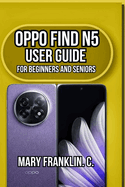 OPPO Find N5 User Guide: Professional Photography, Extended Battery Life, and Advanced Software Features