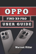 Oppo Find X9 Pro User Guide: Master Every Feature, Troubleshooting and Optimize Performance