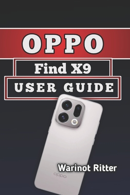 Oppo Find X9 User Guide: Master Your Camera, Features & Daily Productivity - Ritter, Warinot
