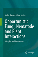 Opportunistic Fungi, Nematode and Plant Interactions: Interplay and Mechanisms