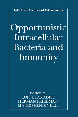Opportunistic Intracellular Bacteria and Immunity - Paradise, Lois J (Editor), and Friedman, Herman (Editor), and Bendinelli, Mauro (Editor)