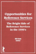 Opportunities for Reference Services: The Bright Side of Reference Services in the 1990s