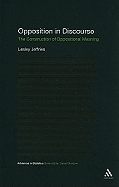 Opposition in Discourse: The Construction of Oppositional Meaning