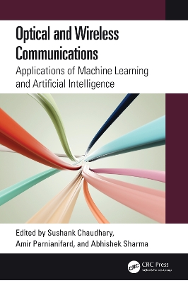 Optical and Wireless Communications: Applications of Machine Learning and Artificial Intelligence - Chaudhary, Sushank (Editor), and Parnianifard, Amir (Editor), and Sharma, Abhishek (Editor)