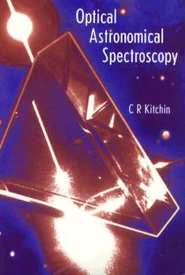 Optical Astronomical Spectroscopy - Kitchin, C R