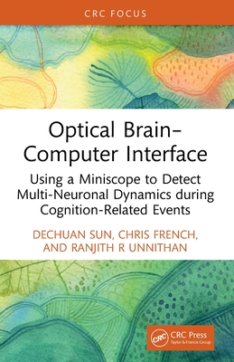 Optical Brain-Computer Interface: Using a Miniscope to Detect Multi-Neuronal Dynamics during Cognition-Related Events - Sun, Dechuan, and French, Chris, and Unnithan, Ranjith R