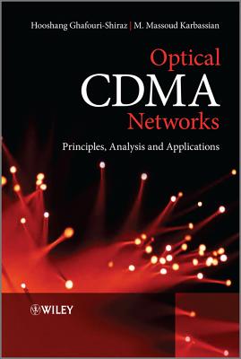 Optical CDMA Networks: Principles, Analysis and Applications - Ghafouri-Shiraz, Hooshang, and Karbassian, M. Massoud