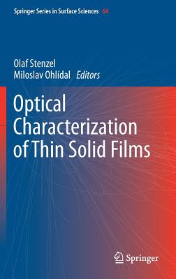 Optical Characterization of Thin Solid Films - Stenzel, Olaf (Editor), and Ohl�dal, Miloslav (Editor)