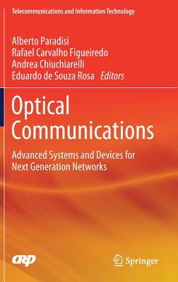 Optical Communications: Advanced Systems and Devices for Next Generation Networks - Paradisi, Alberto (Editor), and Carvalho Figueiredo, Rafael (Editor), and Chiuchiarelli, Andrea (Editor)