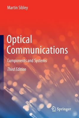Optical Communications: Components and Systems - Sibley, Martin