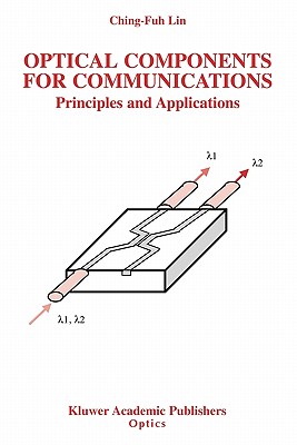 Optical Components for Communications: Principles and Applications - Lin, Ching-Fuh