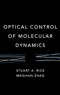 Optical Control of Molecular Dynamics