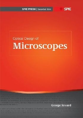 Optical Design of Microscopes - Seward, George H.